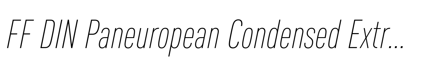 FF DIN Paneuropean Condensed ExtraLight Italic